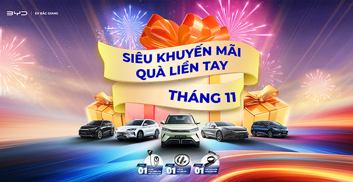 BÙNG NỔ ƯU ĐÃI THÁNG 11 TẠI BYD BẮC GIANG